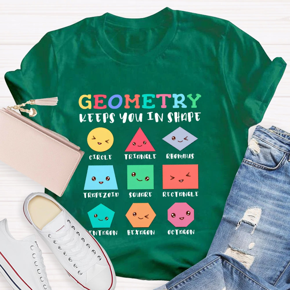 Geometry Keeps You In Shape Math Teacher T-Shirt