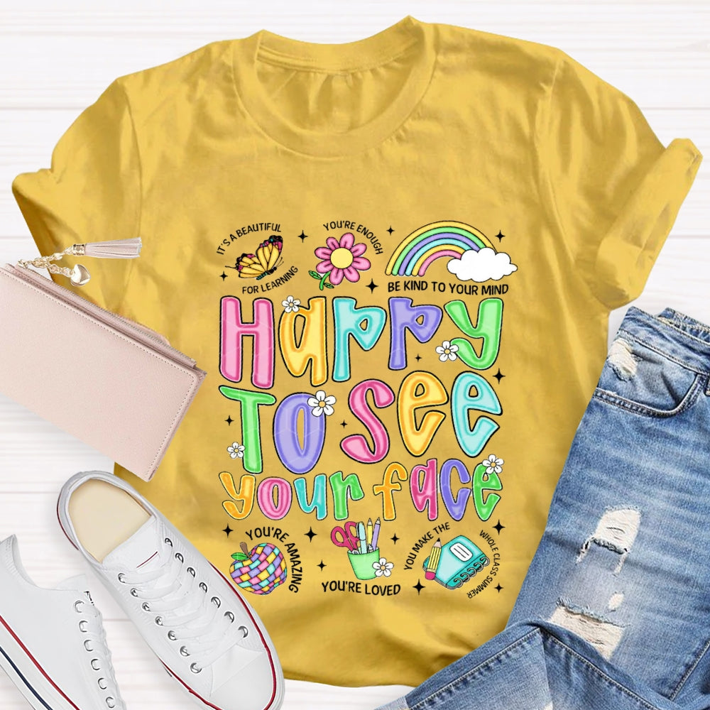 Happy To See Your Face Be Kind Your Mind You'Re Loved T-shirt