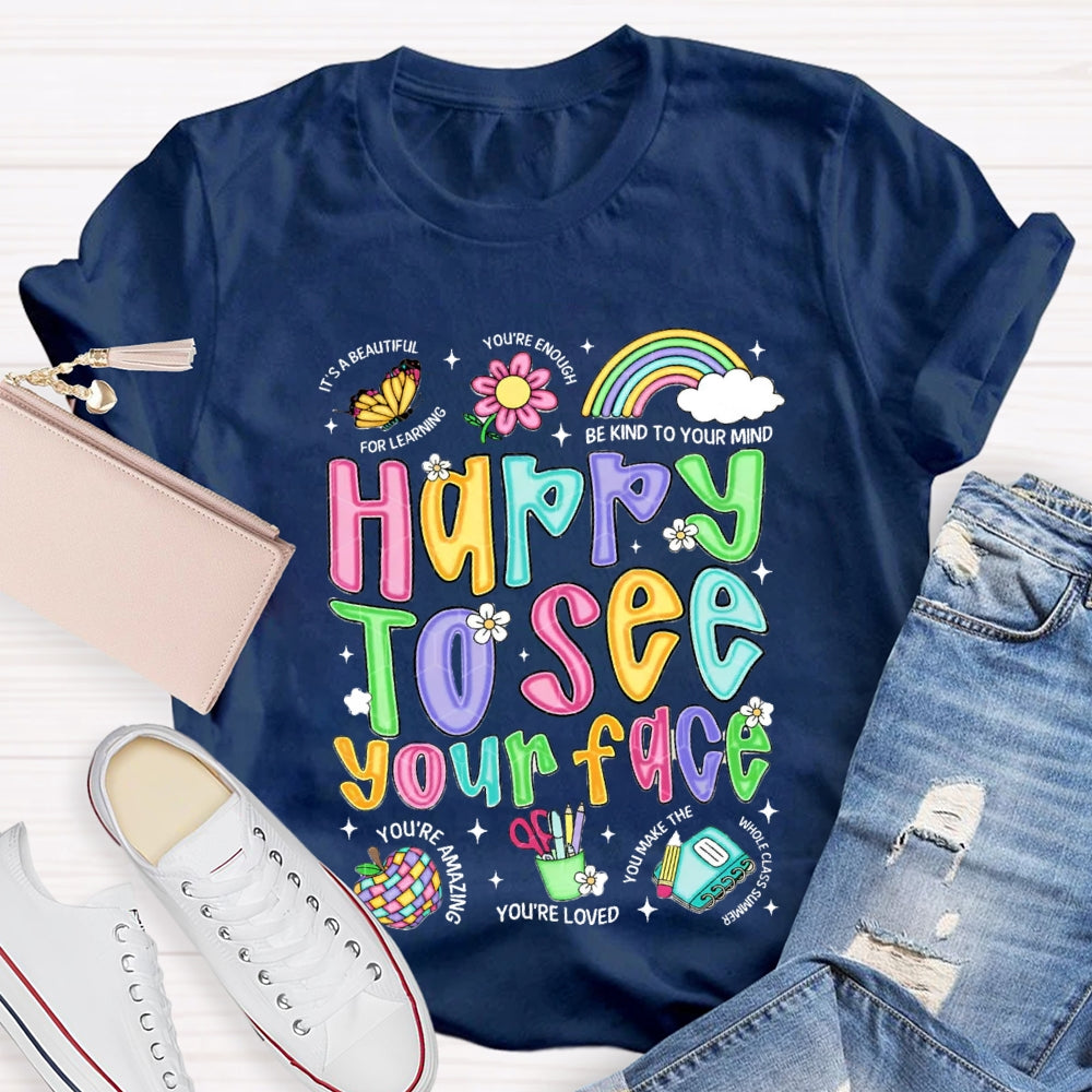 Happy To See Your Face Be Kind Your Mind You'Re Loved T-shirt