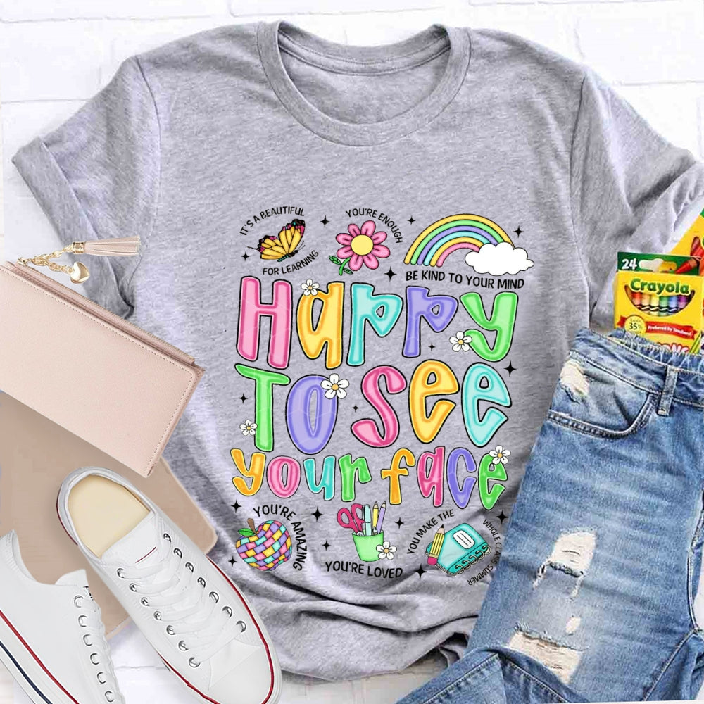 Happy To See Your Face Be Kind Your Mind You'Re Loved T-shirt