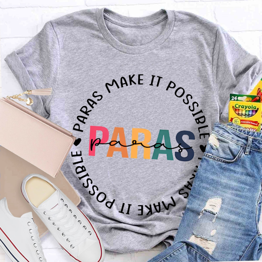 Paras Make It Possible Paraprofessional Teacher T-shirt