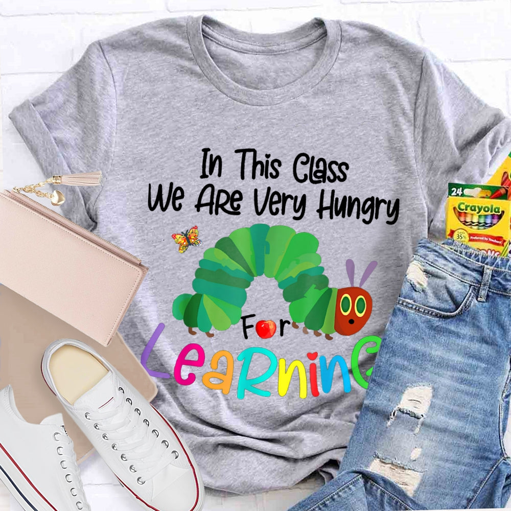 In This Class We Are Very Hungry For Learning Green Caterpillar T-shirt