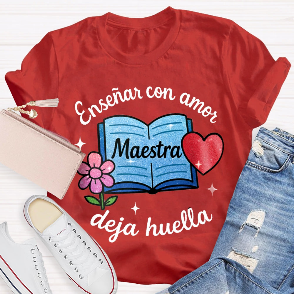 Ensenar Con Amor Maestra Deja Huella T-shirt