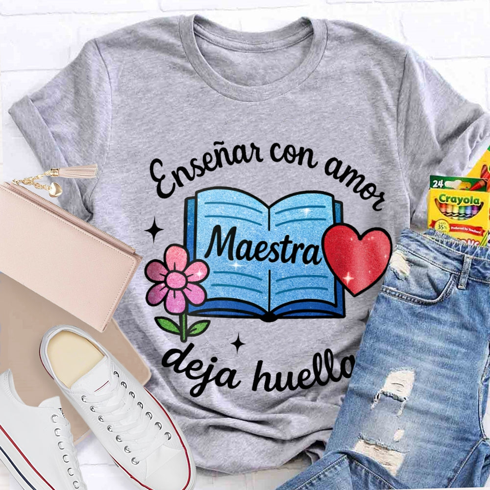 Ensenar Con Amor Maestra Deja Huella T-shirt