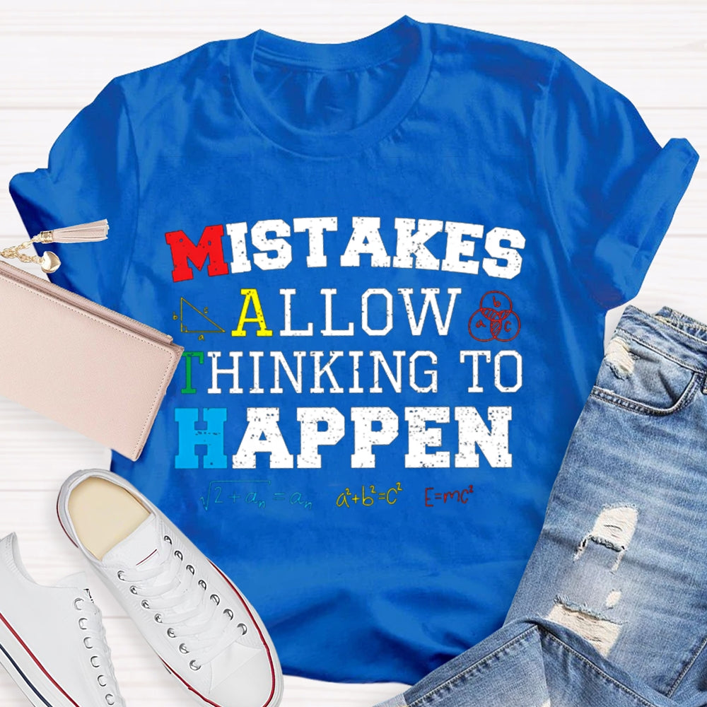 Mistakes Allow Thinking To Happen Math Teacher T-shirt