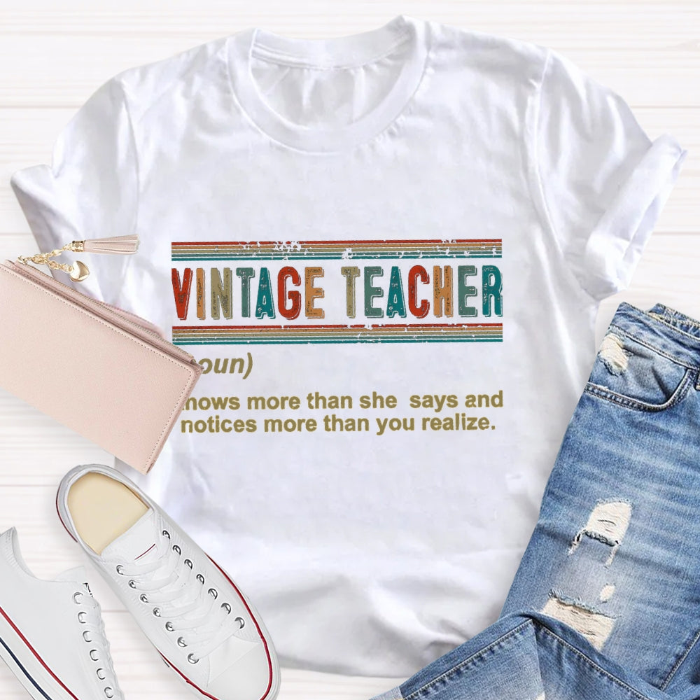 Vintage Teacher Knows More Than She Says And Notices More Than You Realize T-shirt