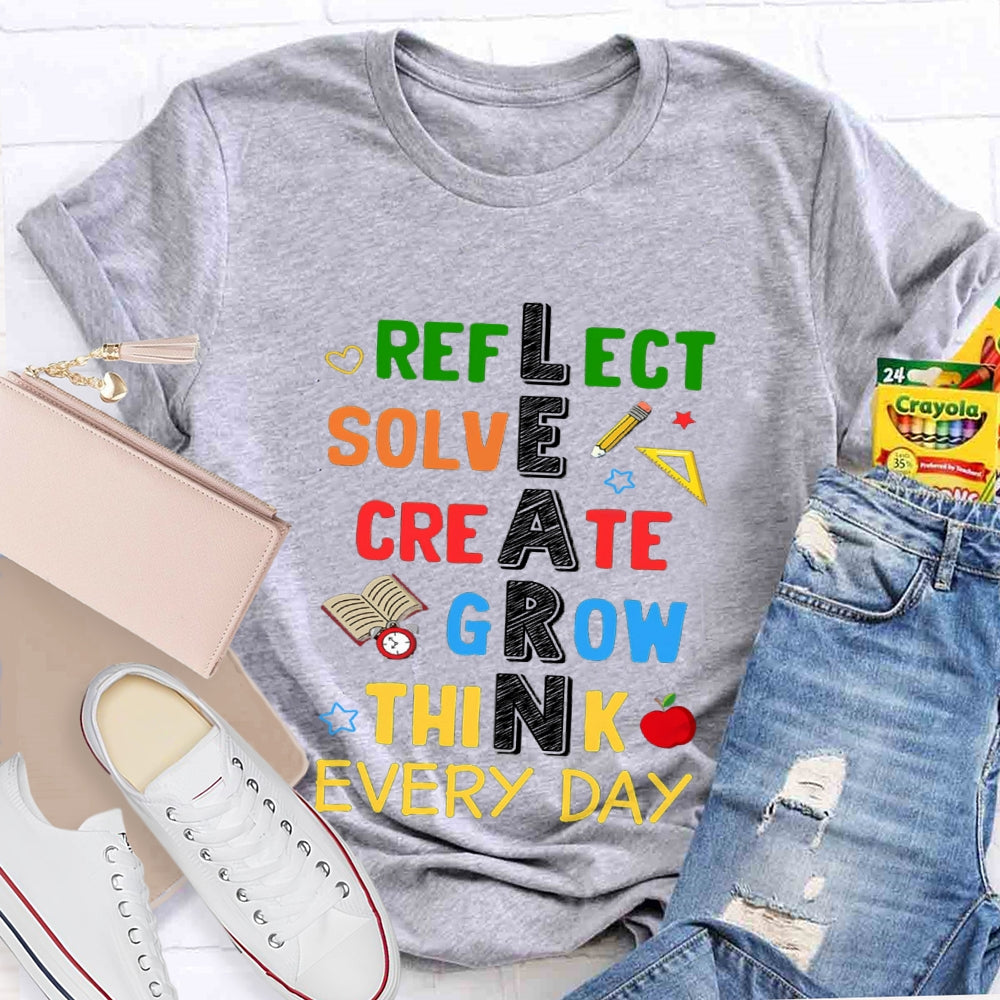 Learn Reflect Solve Create Grow Think Every Day T-shirt