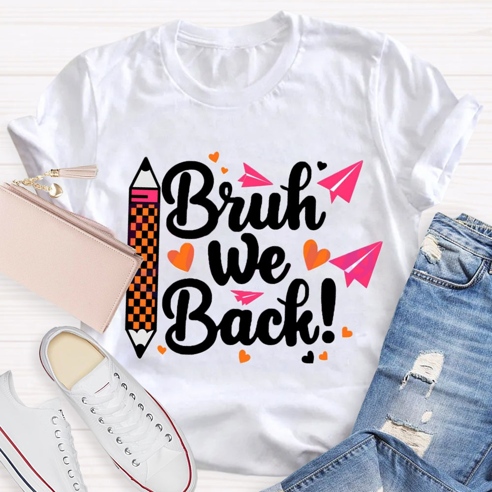 Bruh We Back Paper Plane Pen Teacher T-shirt