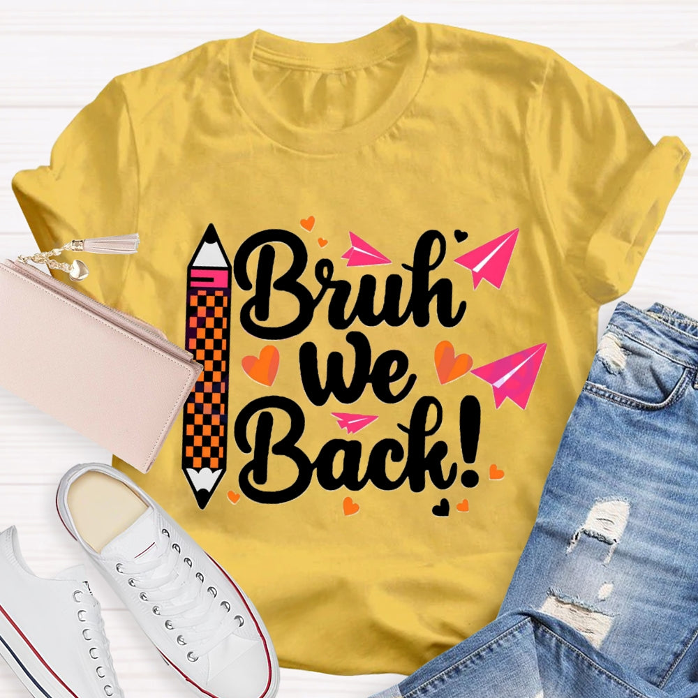 Bruh We Back Paper Plane Pen Teacher T-shirt