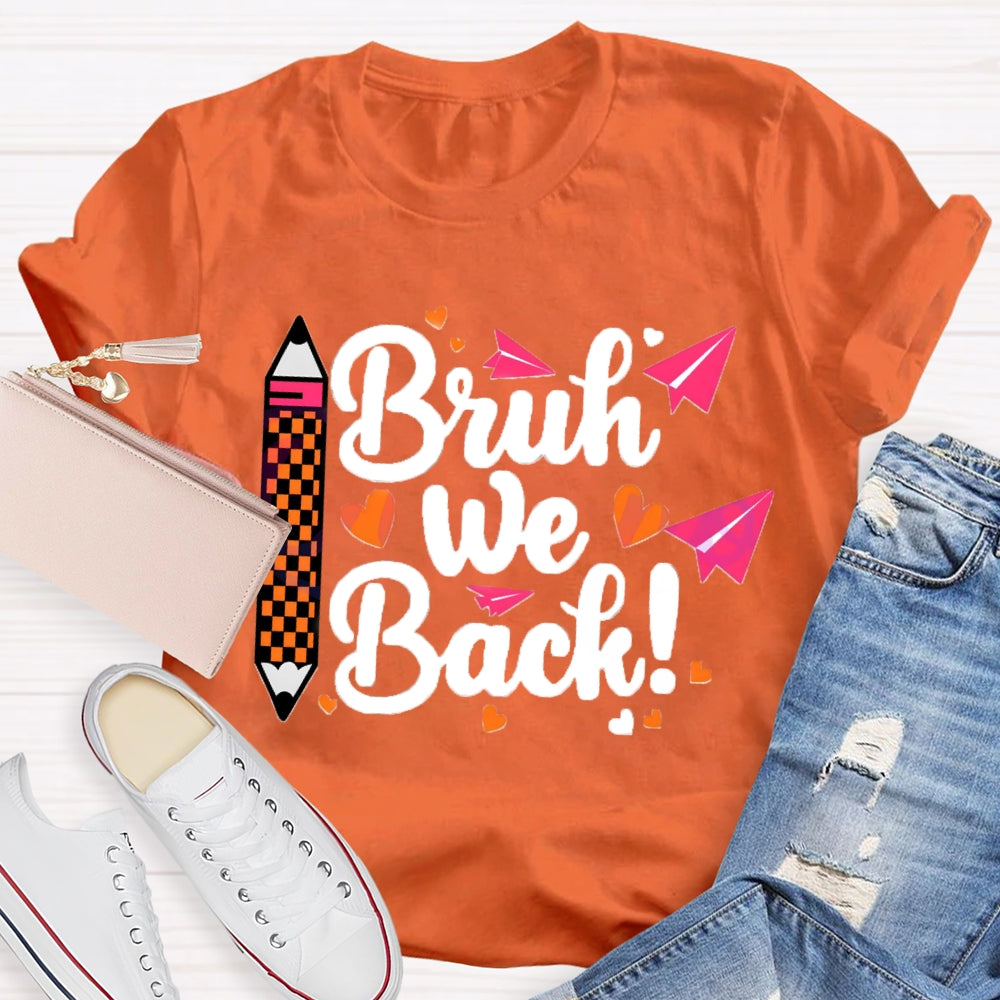 Bruh We Back Paper Plane Pen Teacher T-shirt