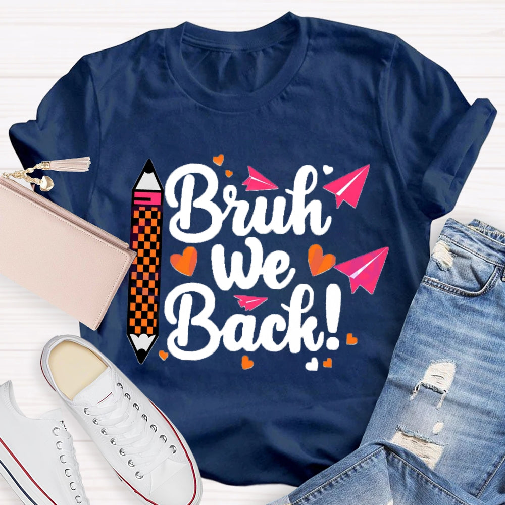 Bruh We Back Paper Plane Pen Teacher T-shirt