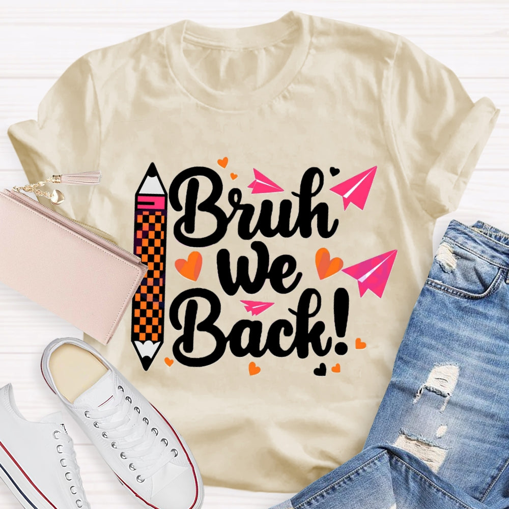 Bruh We Back Paper Plane Pen Teacher T-shirt