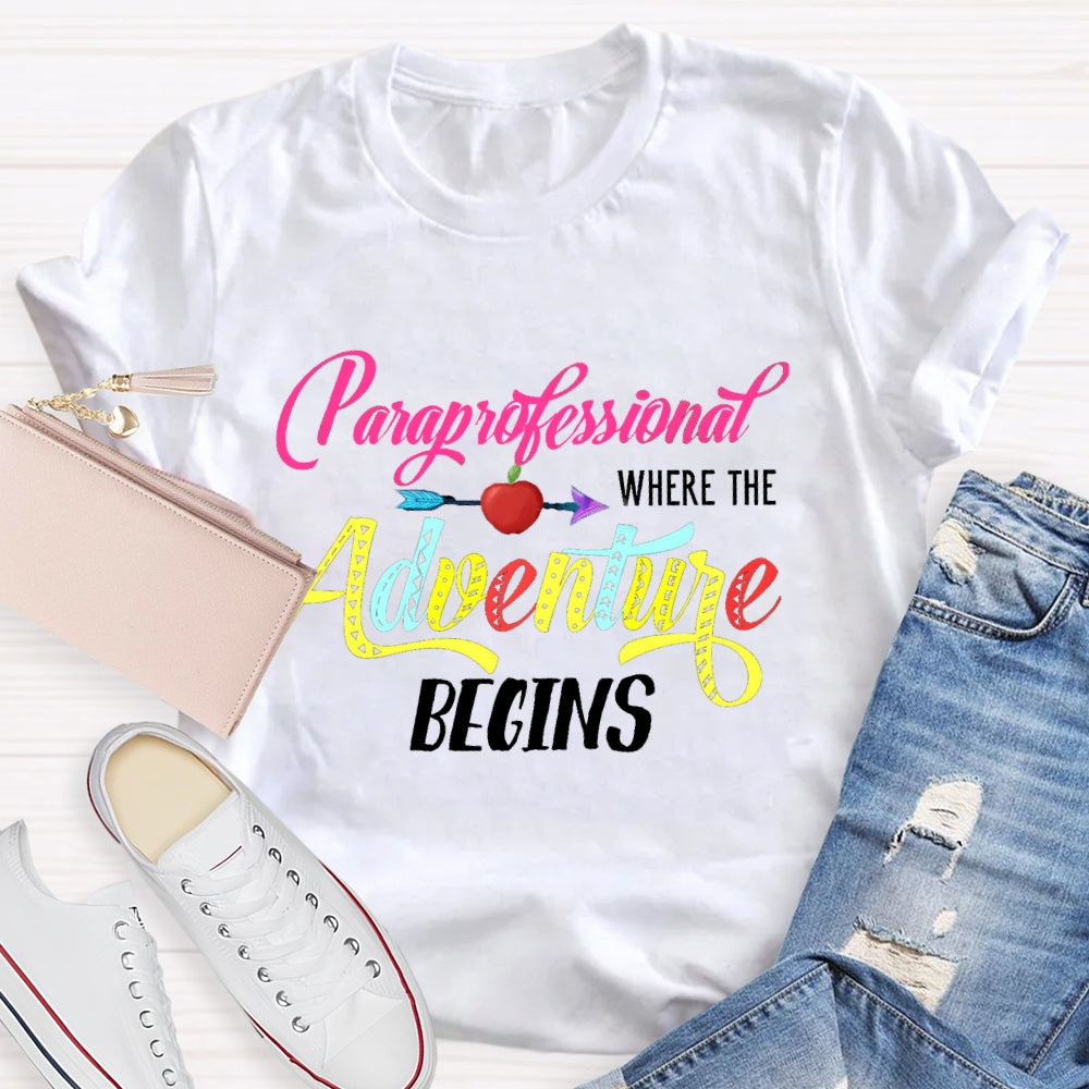 Paraprofessional Where The Adventure Begins T-shirt