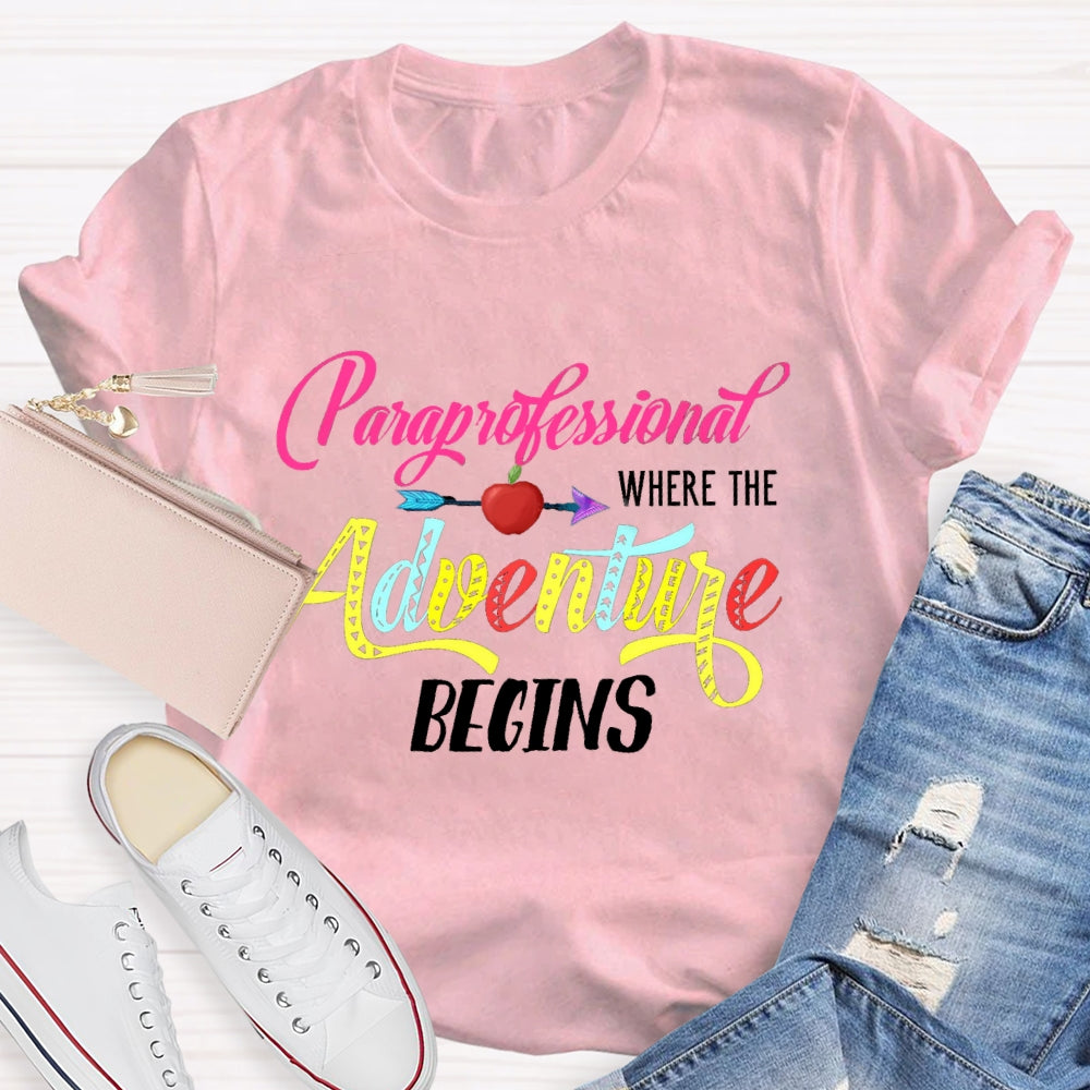 Paraprofessional Where The Adventure Begins T-shirt