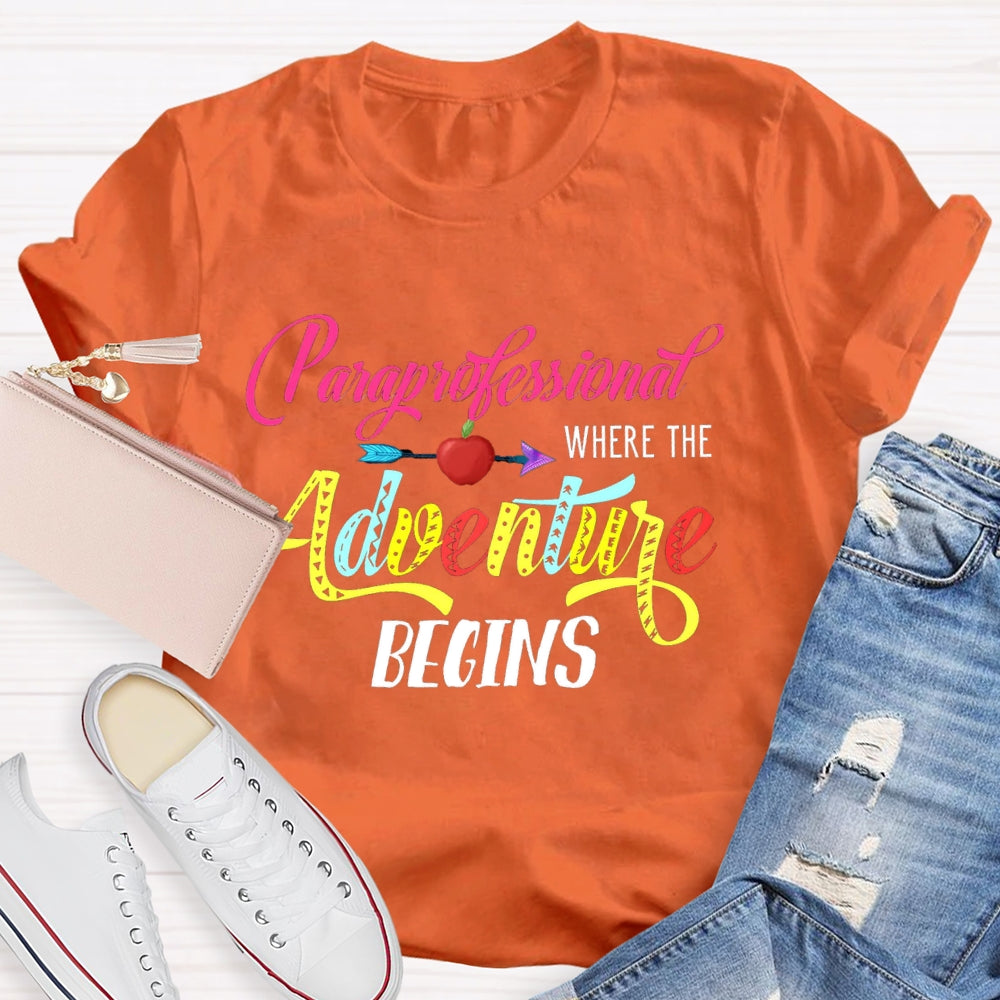 Paraprofessional Where The Adventure Begins T-shirt