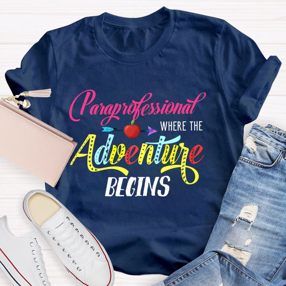Paraprofessional Where The Adventure Begins T-shirt