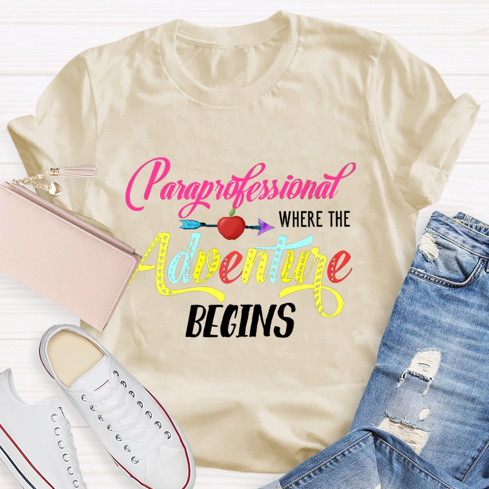 Paraprofessional Where The Adventure Begins T-shirt