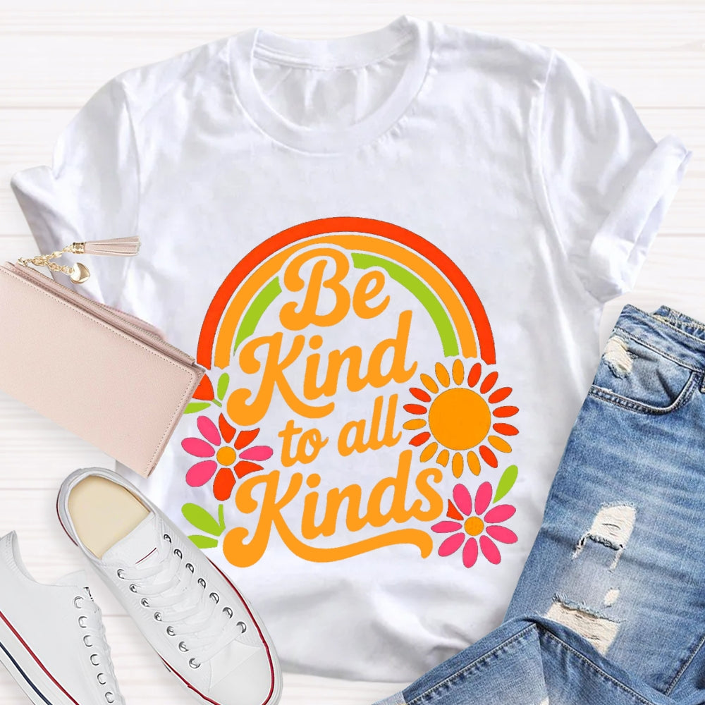 Be Kind To All Kinds Sun And Flowers T-shirt