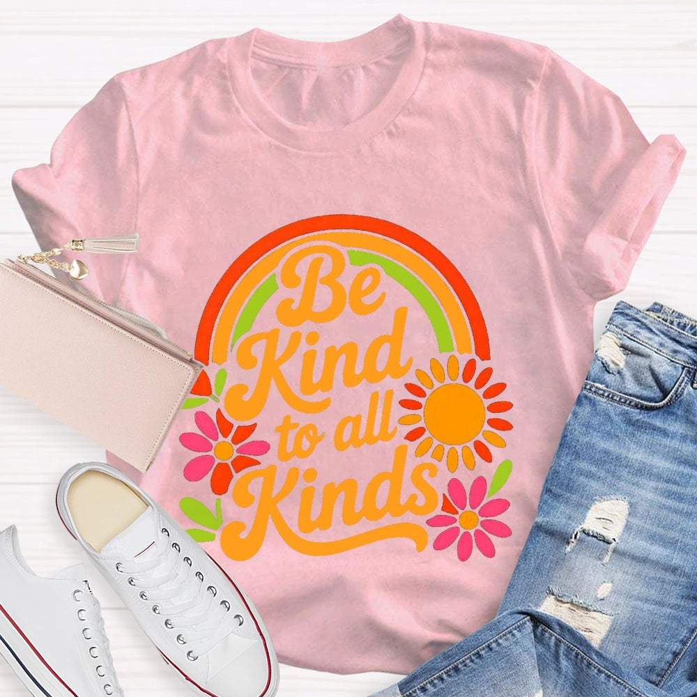 Be Kind To All Kinds Sun And Flowers T-shirt