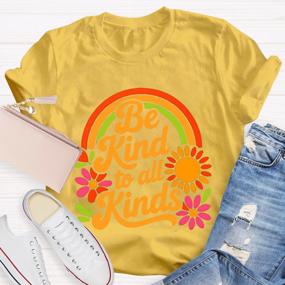Be Kind To All Kinds Sun And Flowers T-shirt