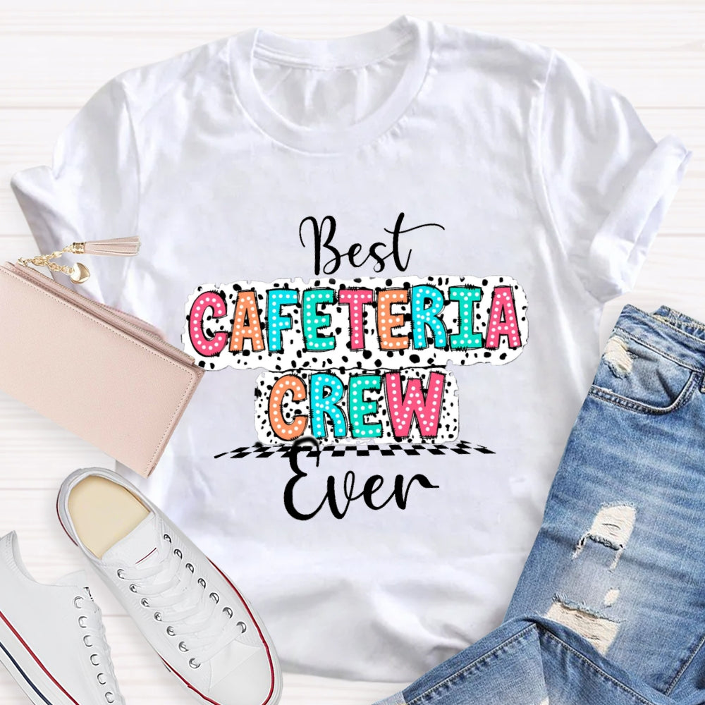 Best Cafeteria Crew Ever T-shirt