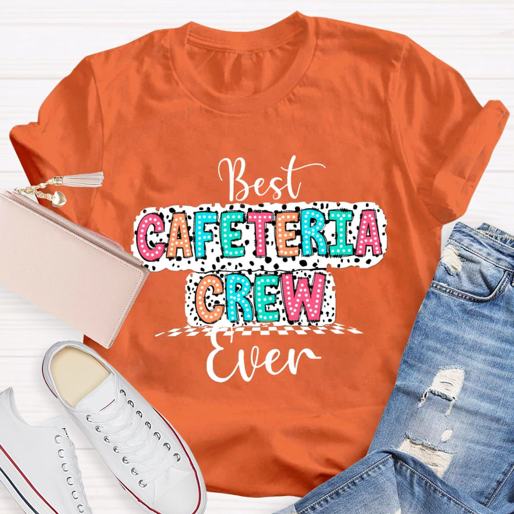 Best Cafeteria Crew Ever T-shirt