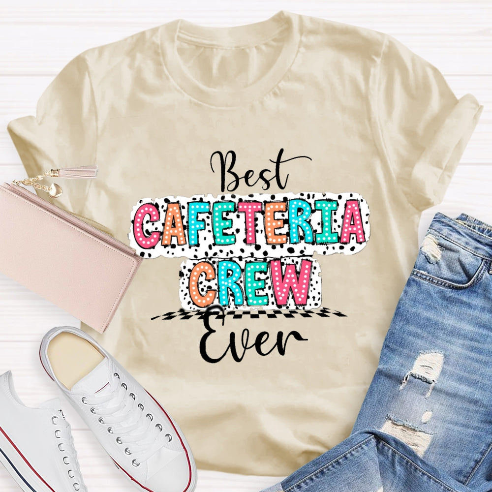 Best Cafeteria Crew Ever T-shirt
