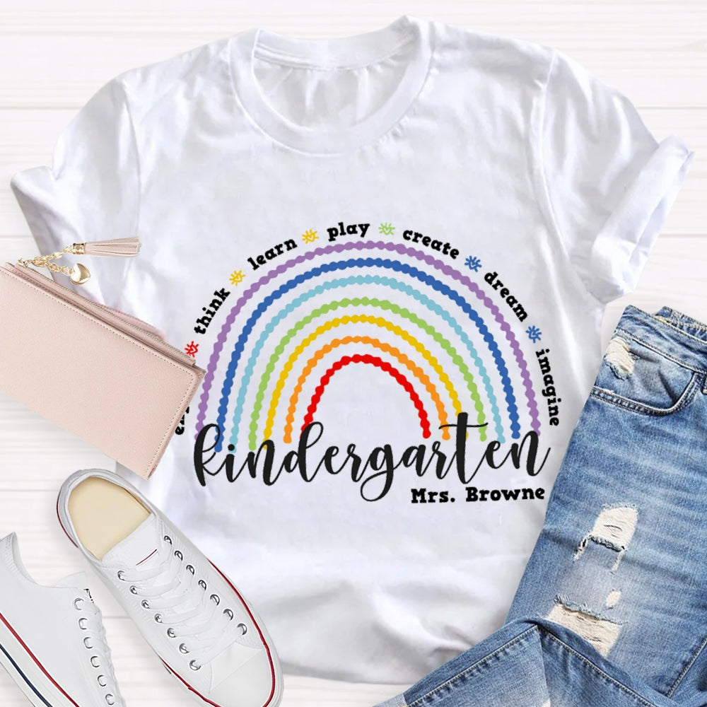 Personalized Kindergarten Teacher Name Create Dream Colorful Rainbow T-Shirt