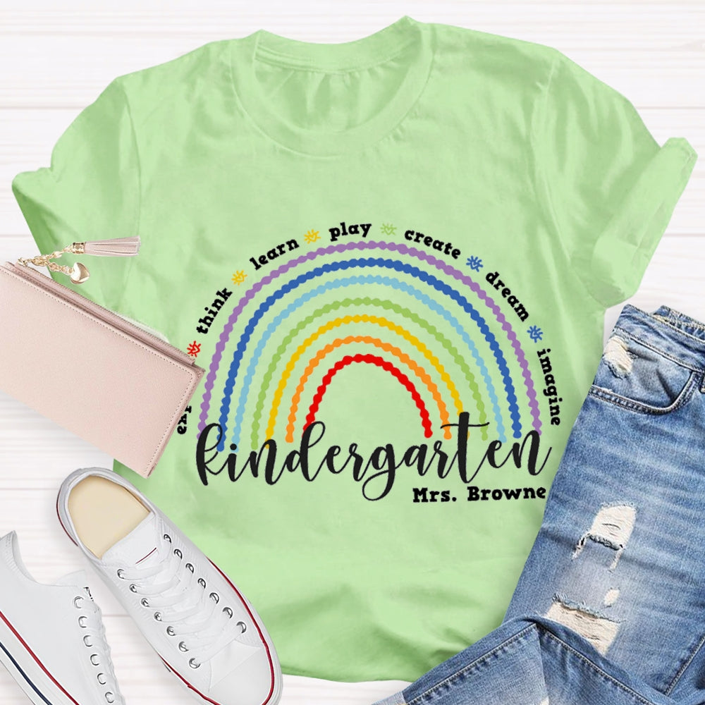 Personalized Kindergarten Teacher Name Create Dream Colorful Rainbow T-Shirt