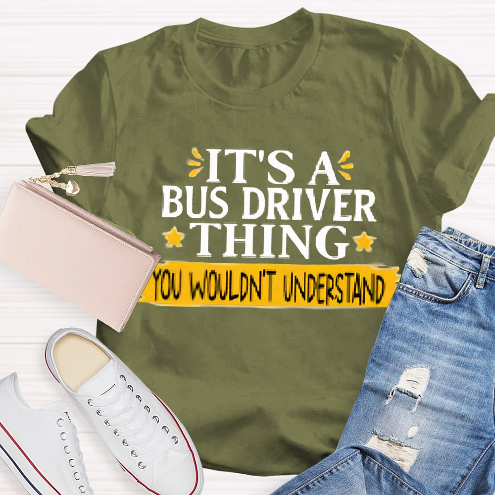 It'S A Bus Driver Thing You Wouldn't Understand T-Shirt