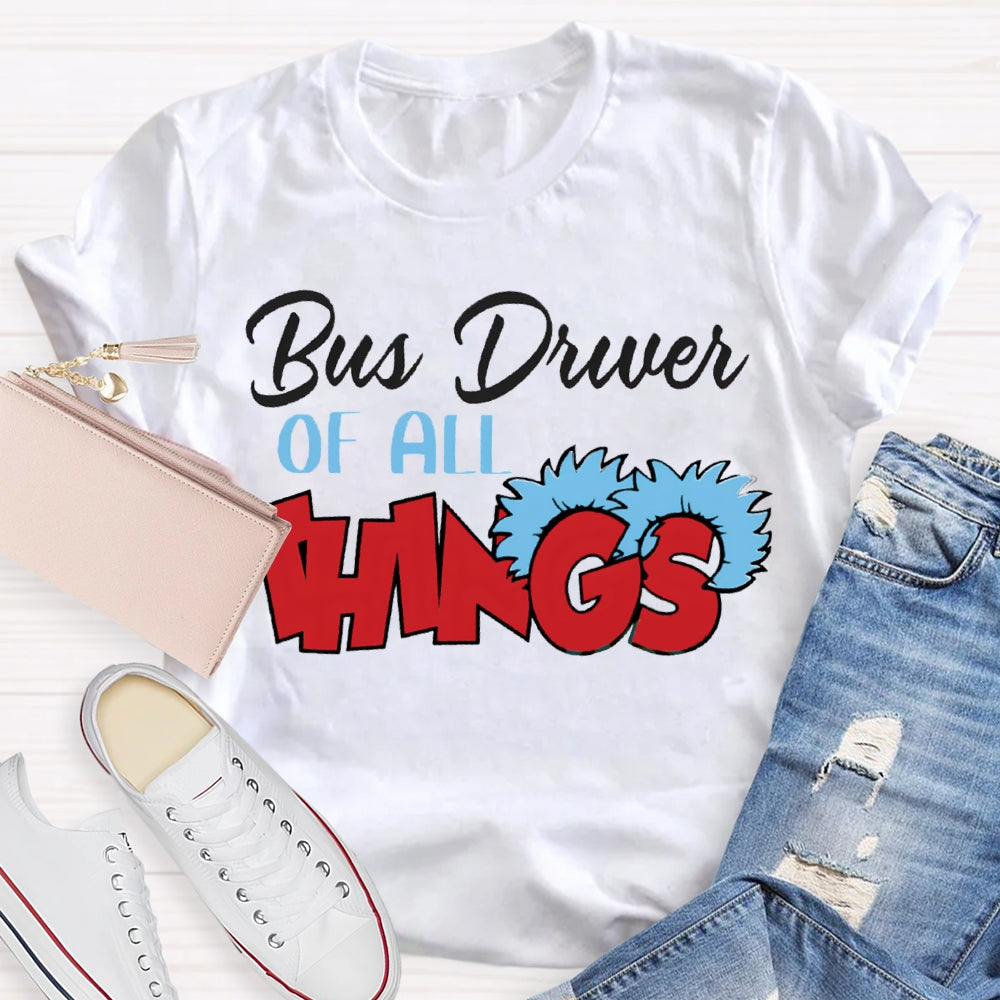 Bus Driver Of All Things T-Shirt