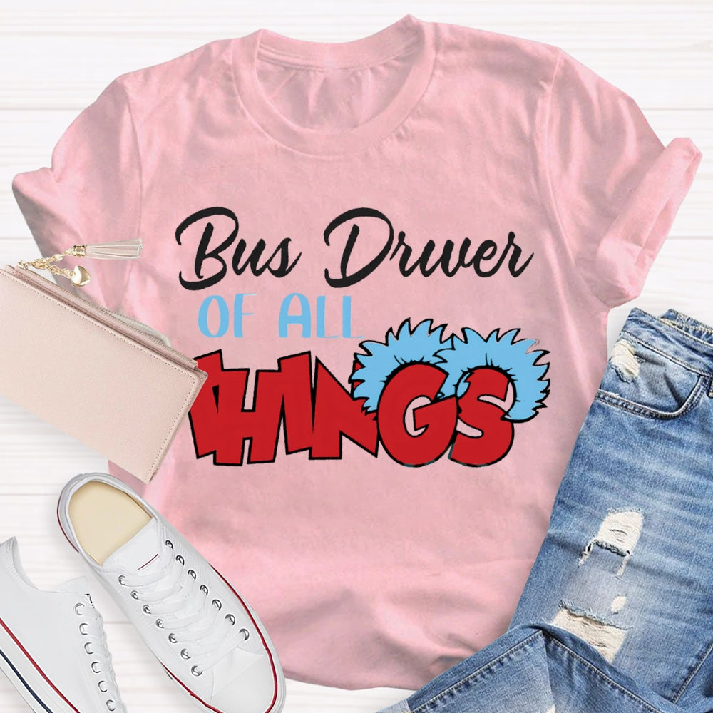 Bus Driver Of All Things T-Shirt