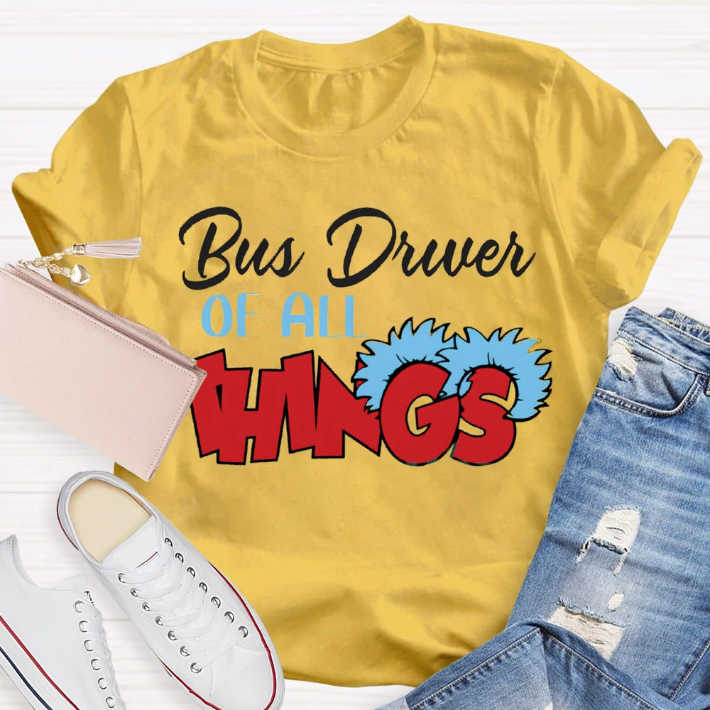 Bus Driver Of All Things T-Shirt