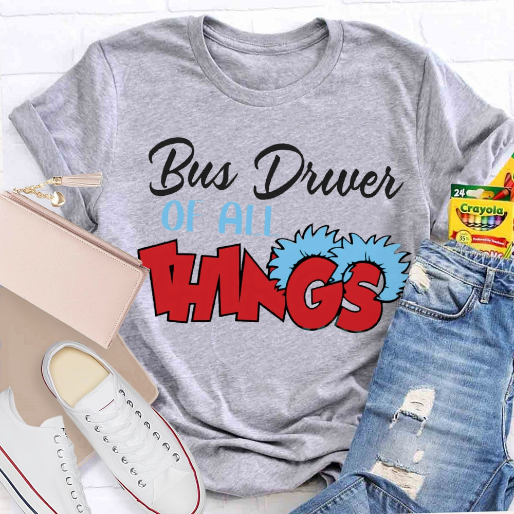 Bus Driver Of All Things T-Shirt