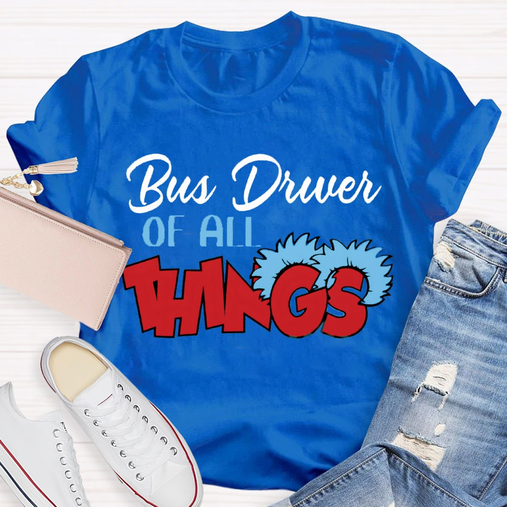Bus Driver Of All Things T-Shirt