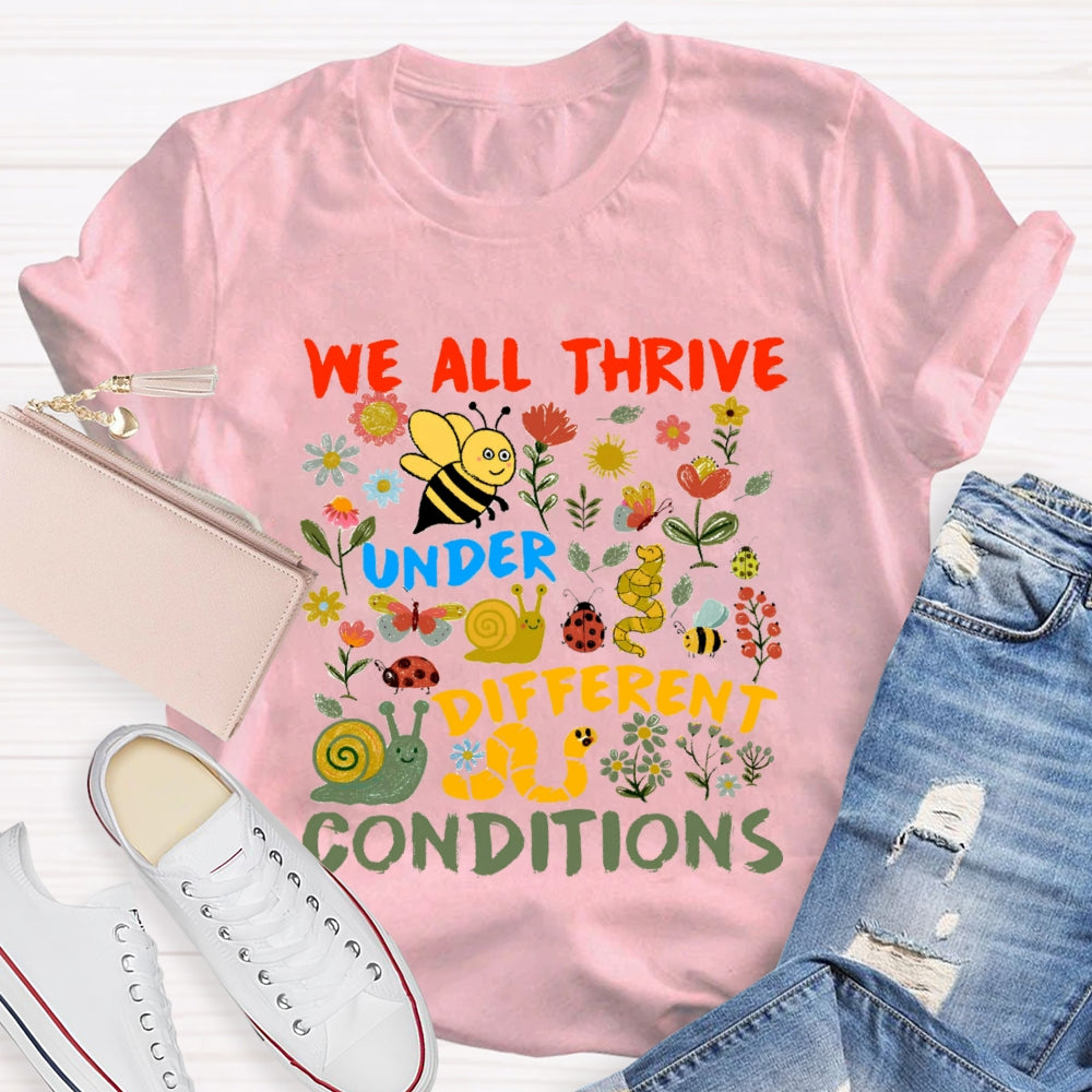 We All Thrive Under Different Conditions Little Bee Picking Flowers T-shirt