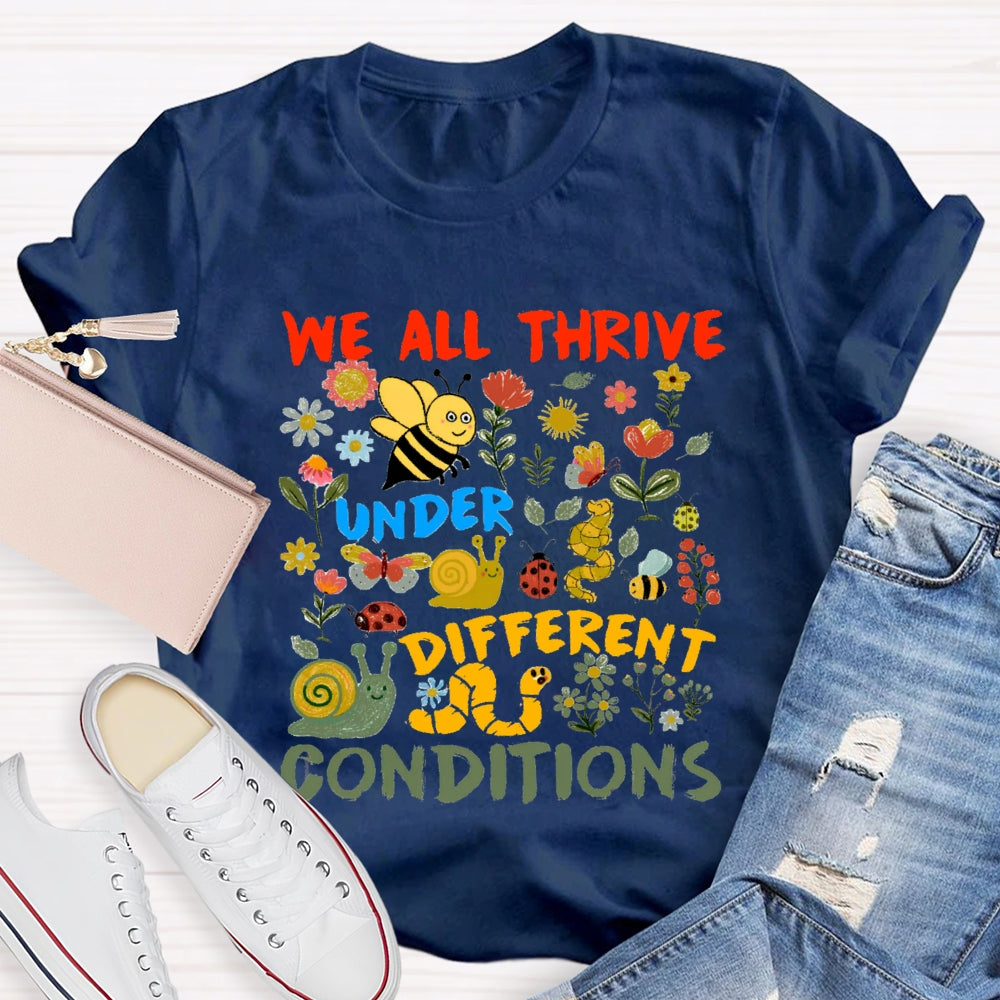 We All Thrive Under Different Conditions Little Bee Picking Flowers T-shirt