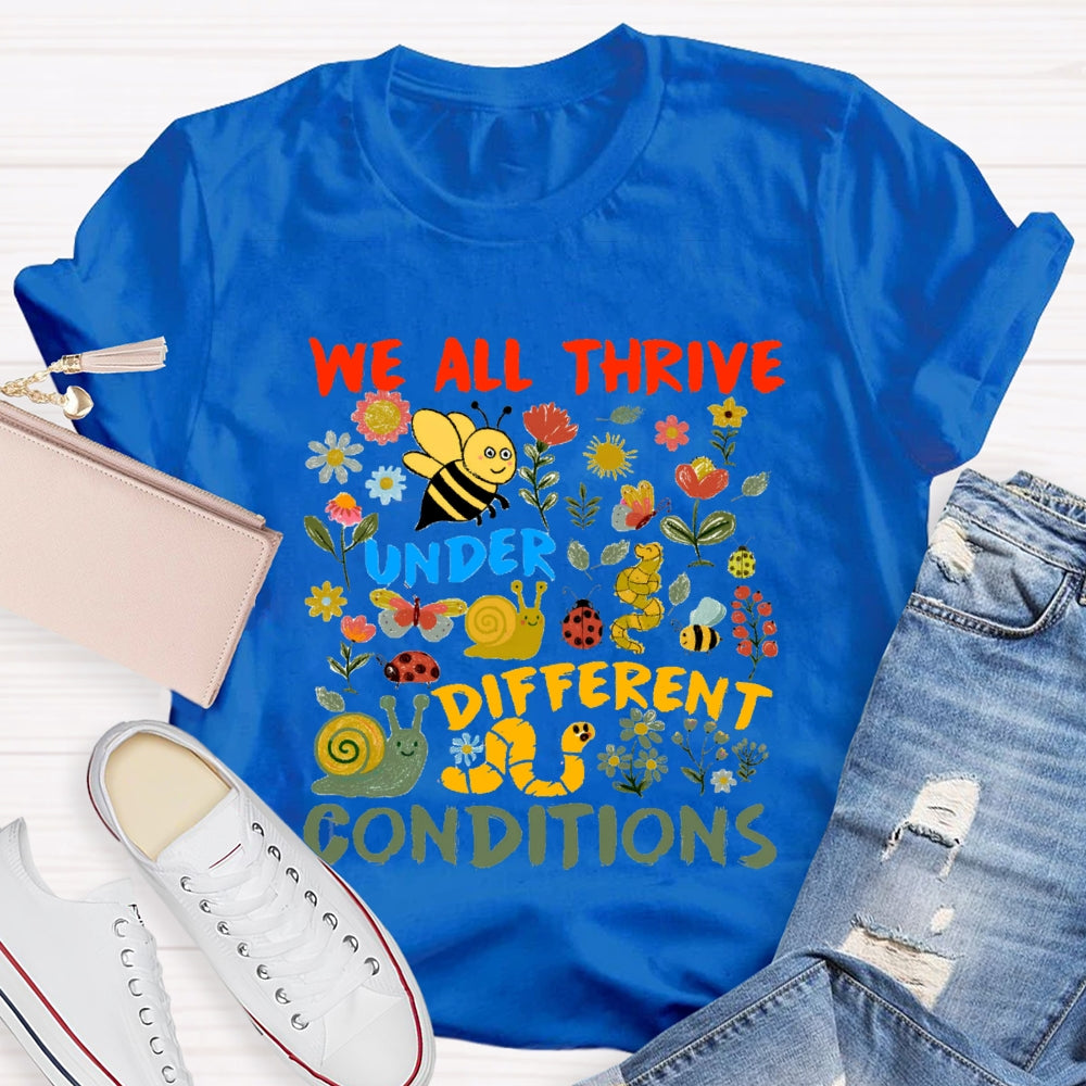 We All Thrive Under Different Conditions Little Bee Picking Flowers T-shirt