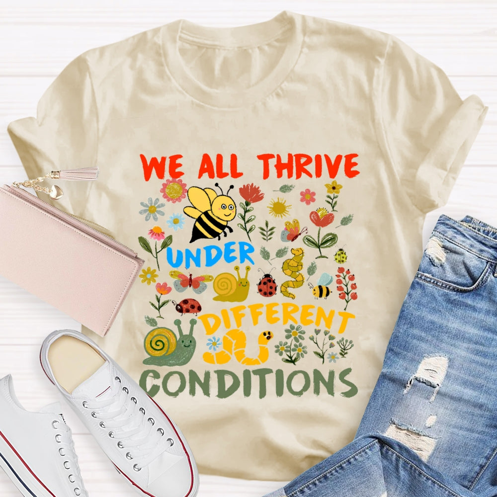 We All Thrive Under Different Conditions Little Bee Picking Flowers T-shirt