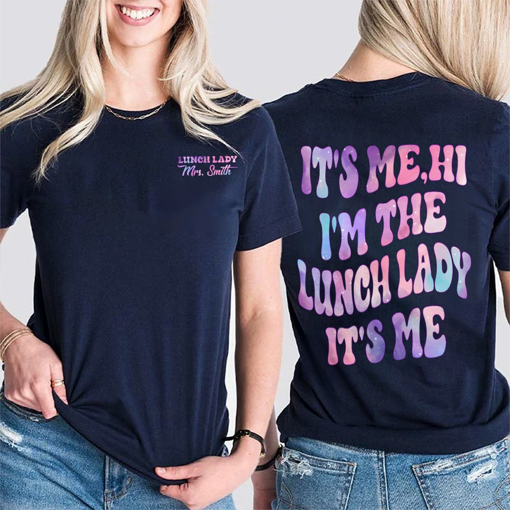 Personalized Name Lunch Lady Hi I'M The Lunch Lady It'S Me Double Printed T-shirt