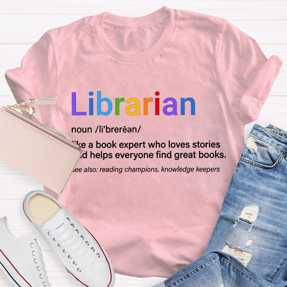 Librarian Like A Book Expert Who Loves Stories And Helps Everyone Find Great Books T-shirt
