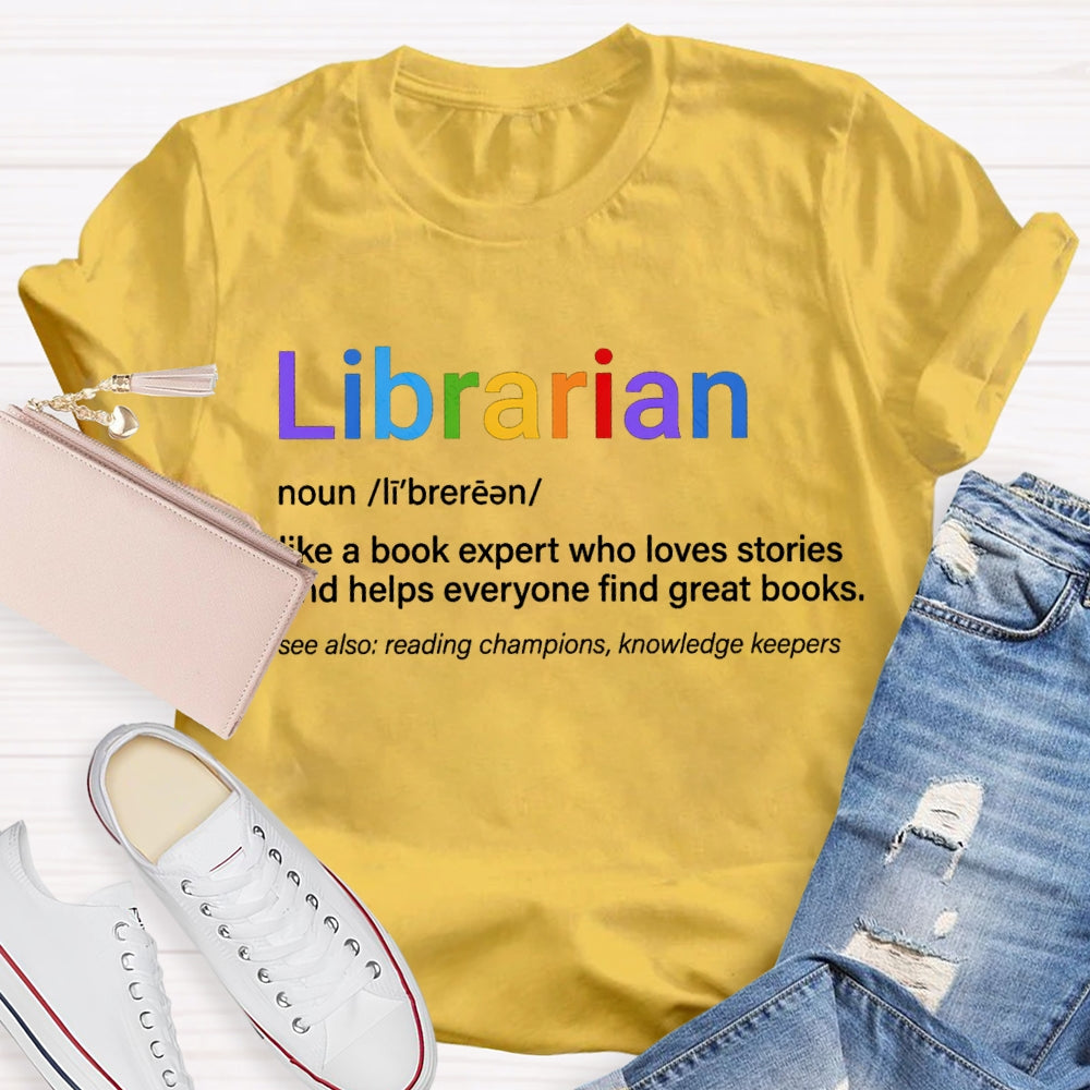 Librarian Like A Book Expert Who Loves Stories And Helps Everyone Find Great Books T-shirt