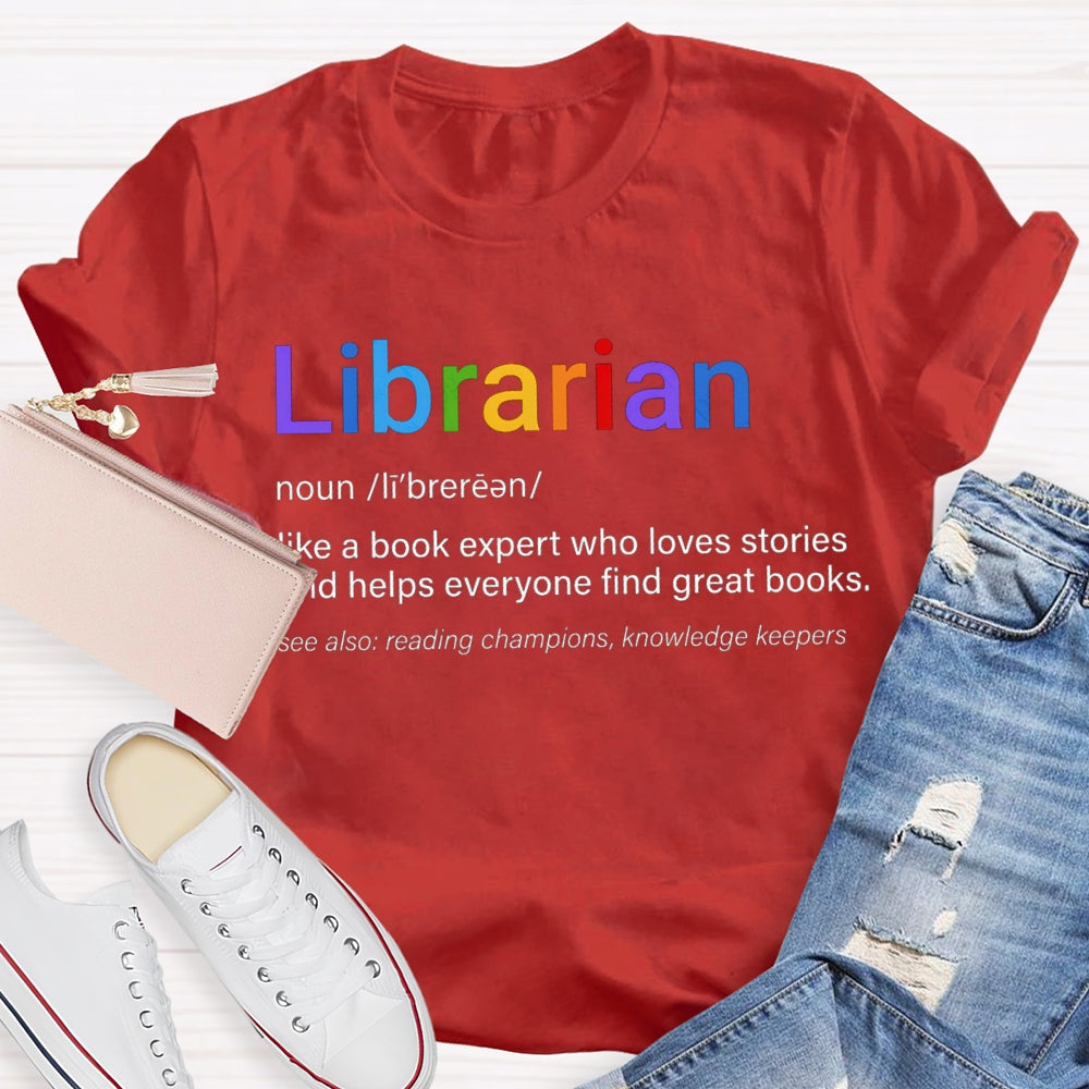 Librarian Like A Book Expert Who Loves Stories And Helps Everyone Find Great Books T-shirt
