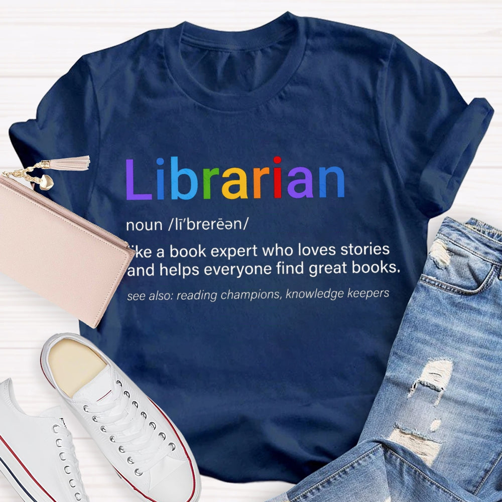 Librarian Like A Book Expert Who Loves Stories And Helps Everyone Find Great Books T-shirt