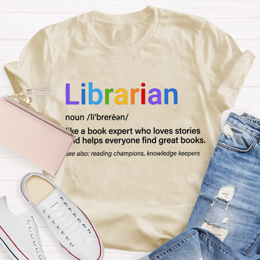 Librarian Like A Book Expert Who Loves Stories And Helps Everyone Find Great Books T-shirt