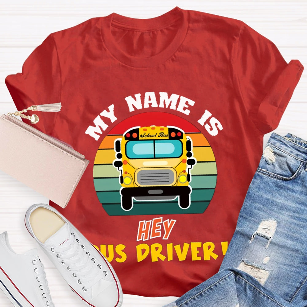 My Name Is School Bus Driver T-shirt