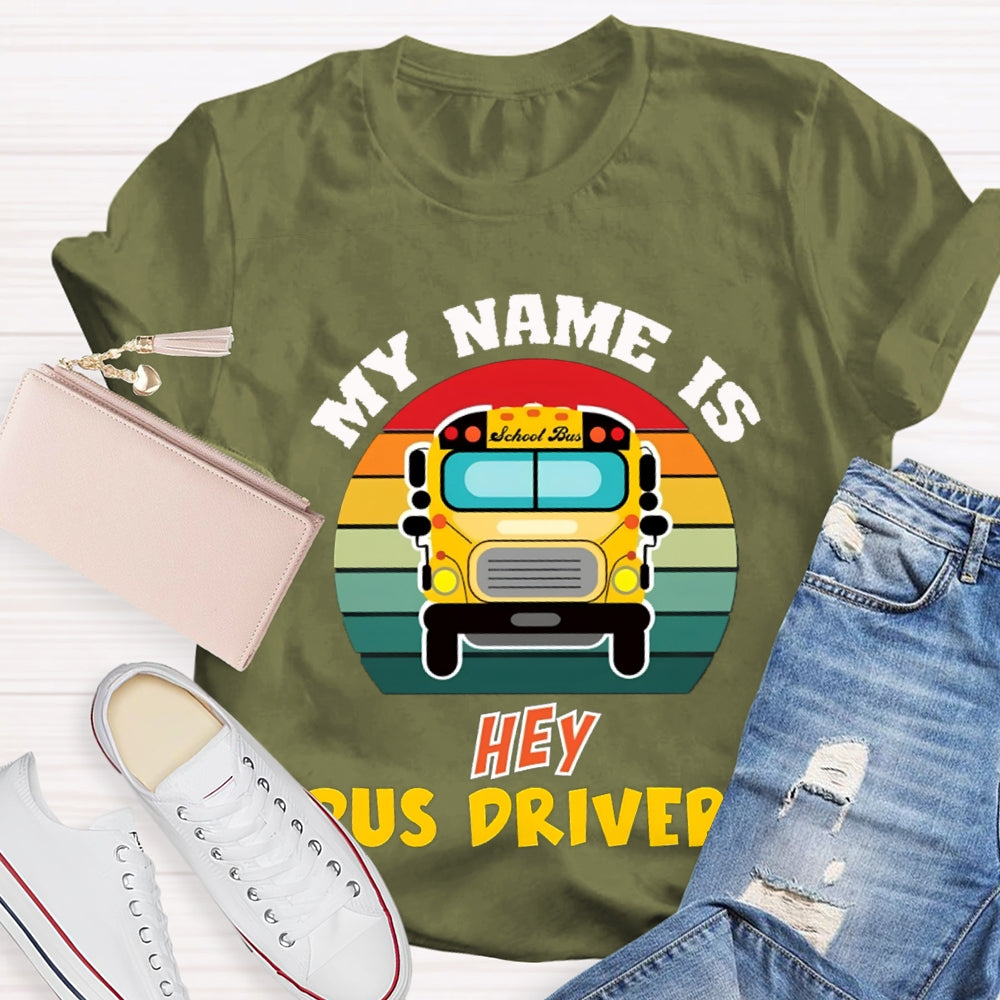 My Name Is School Bus Driver T-shirt