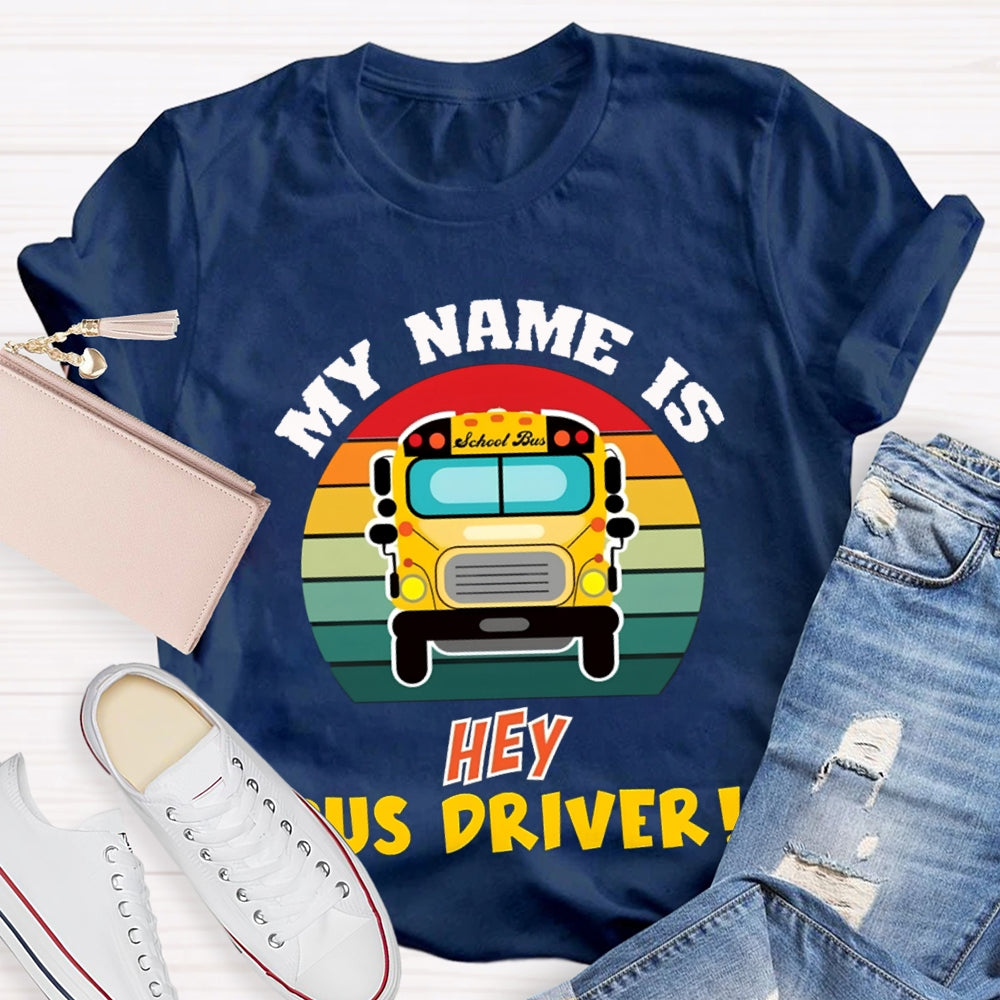 My Name Is School Bus Driver T-shirt