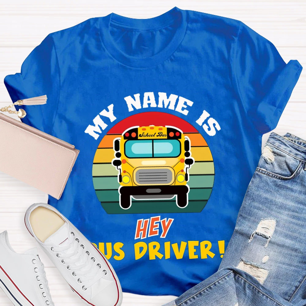 My Name Is School Bus Driver T-shirt