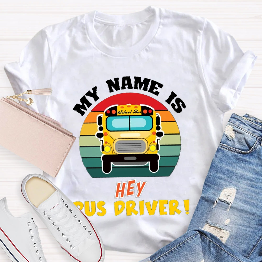 My Name Is School Bus Driver T-shirt